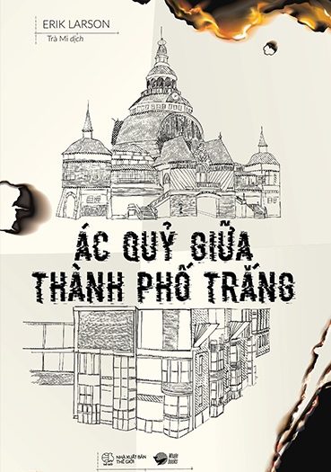 Giới thiệu sách Ác Quỷ Giữa Thành Phố Trắng - Tác giả Erik Larson