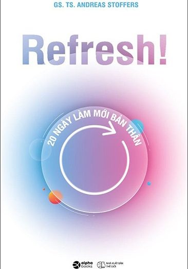 Giới thiệu sách Refresh! 20 Ngày Làm Mới Bản Thân - Tác giả GSTS Andreas Stoffers