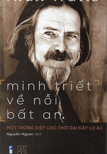 Giới thiệu sách Minh Triết Về Nỗi Bất An - Một Thông Điệp Cho Thời Đại Đầy Lo Âu - Tác giả Alan Wats