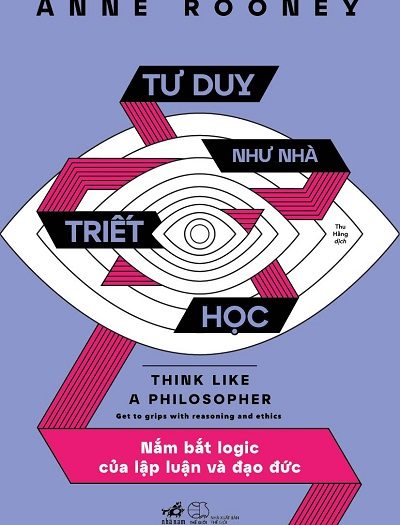 Giới thiệu sách Tư Duy Như Nhà Triết Học - Tác giả Anne Rooney